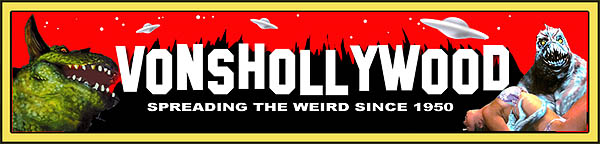 Welcome to VonShollywood - The Weird World of Pete Von Sholly